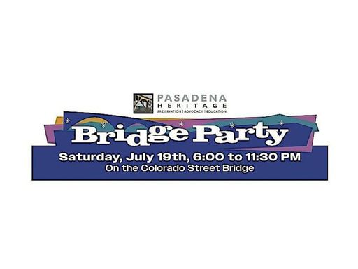We are excited to announce the 2025 Pasadena Heritage Bridge Party!