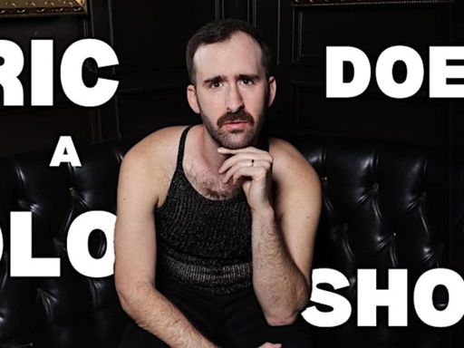 In his first solo show, Eric Williams rebels against the straight men of his youth by being loud, gay, and horny...live on stage!