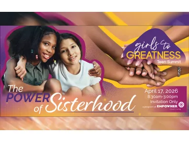 The EmpowHer Girls to Greatness Teen Summit: The Power of Sisterhood &nbsp;will take place on&nbsp; Friday, April 17, 2026 |...