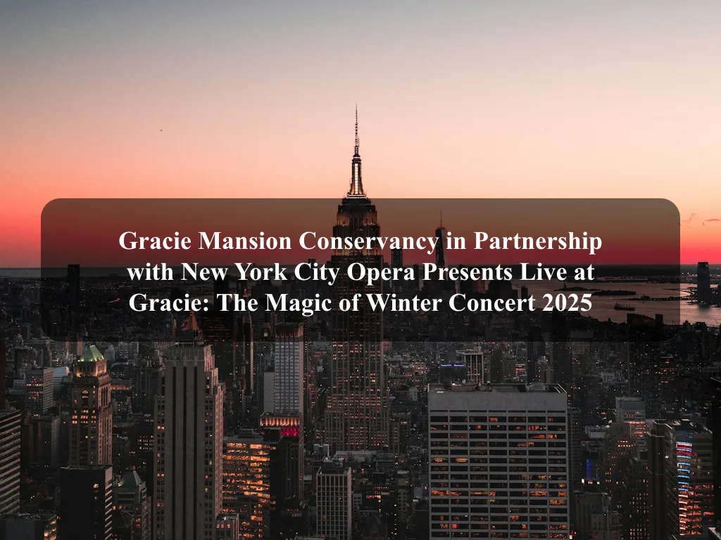 Gracie Mansion Conservancy in Partnership with New York City Opera Presents Live at Gracie: The Magic of Winter Concert 2025 1