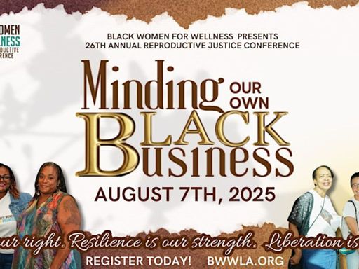 In a world that demands Black women constantly push beyond their limits, this year’s Reproductive Justice Conference's theme is Minding Our Black Business: Reclaiming Rest, Resilience & Liberation. 
