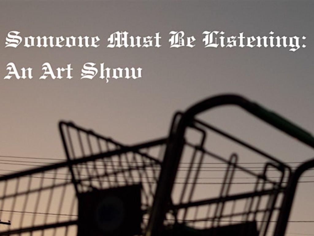 Someone Must Be Listening: An Art Show 2025 1
