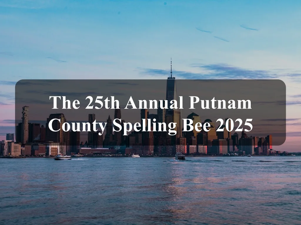 The 25th Annual Putnam County Spelling Bee 2025 1